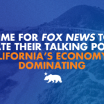 Time for Fox News to update their talking points: California’s economy is dominating