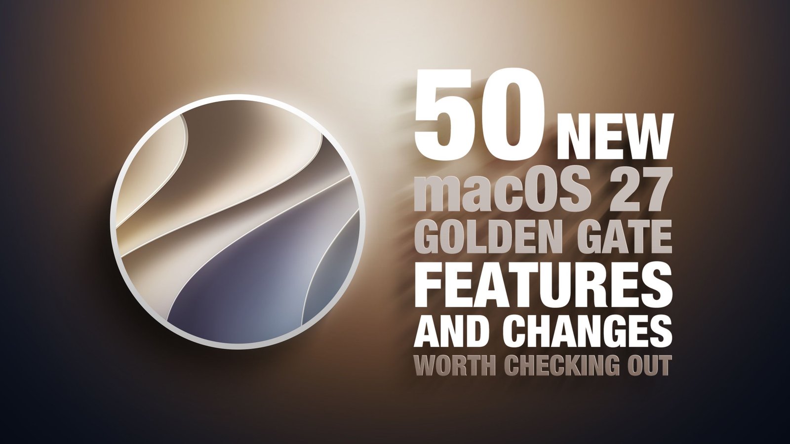 Beyond the Desktop: 50 Breakthrough Features Redefining macOS Golden Gate