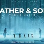 "Echoes of the Bloodline: 'Toxic' Unearths the Complicated Rhythm of the Father-Son Bond"