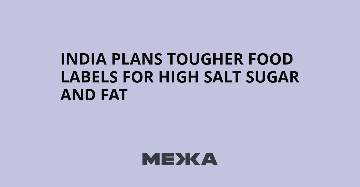 India Eyes Strict Warning Labels on Junk Food Amid Global Health Push
