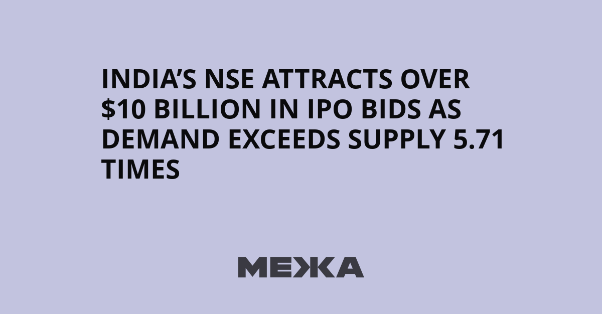 NSE IPO Fever Hits Pitch: Investor Bids Surge Past $10 Billion Amid Global Market Jitters