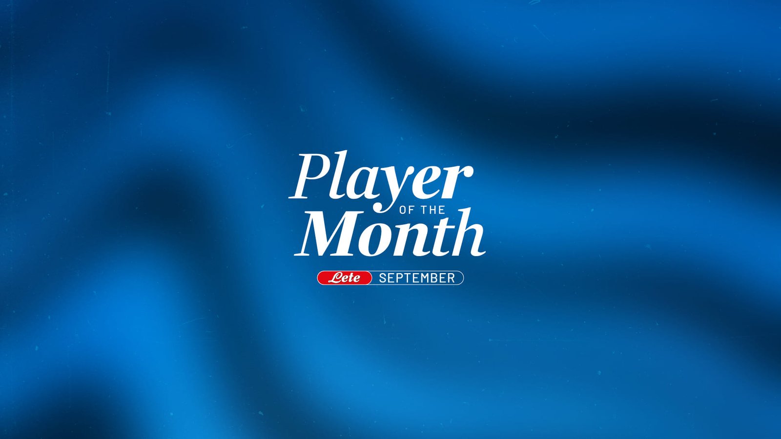 No Rest for the Best: The Race for September’s Lete POTM Begins Now