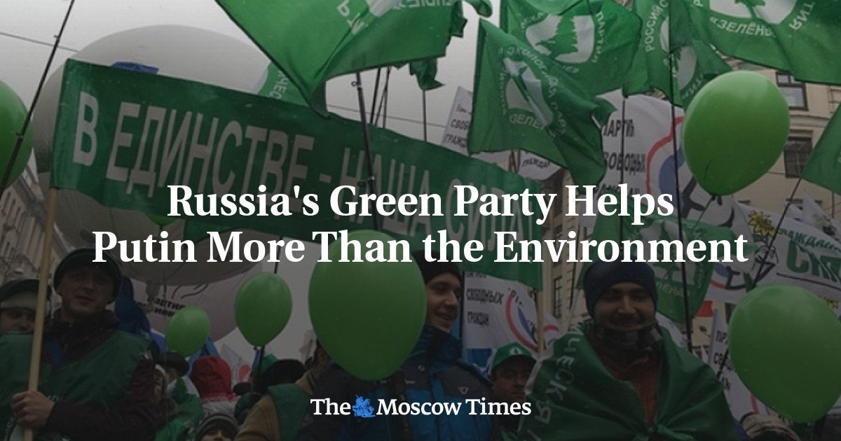 The Kremlin’s Greenwashing Gambit: How Russia’s Environmental Party Is Serving Putin’s Agenda