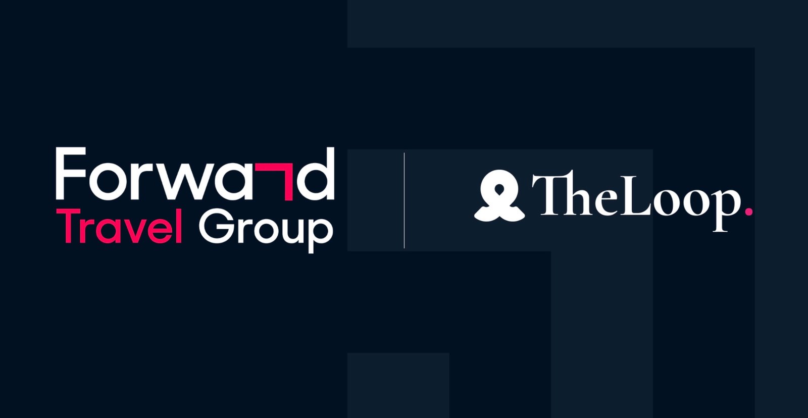 The Loop Teams Up with Forward Travel Group to Accelerate Strategic Expansion